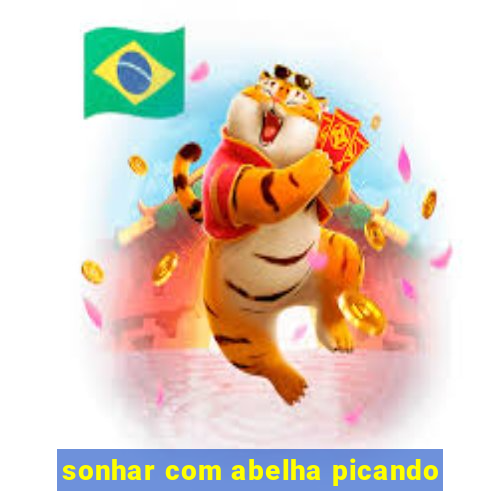 sonhar com abelha picando